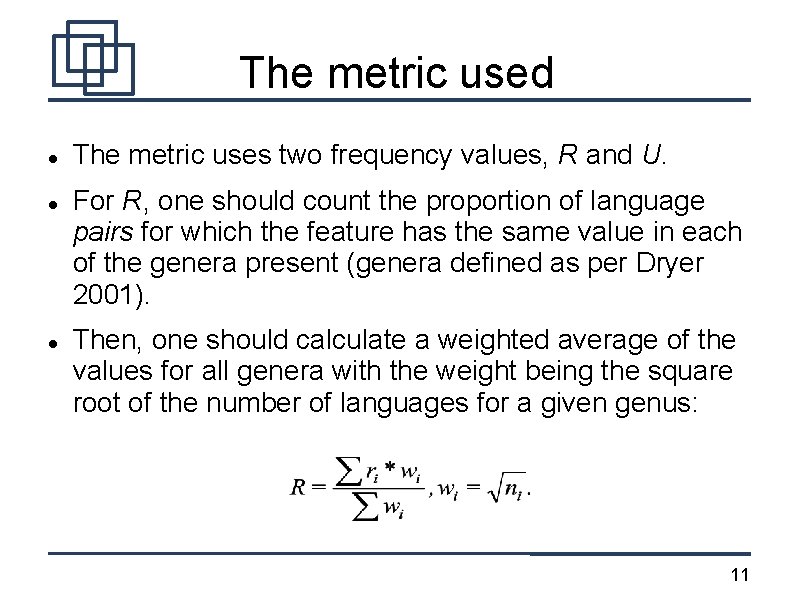 The metric used The metric uses two frequency values, R and U. For R,