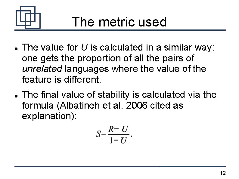 The metric used The value for U is calculated in a similar way: one