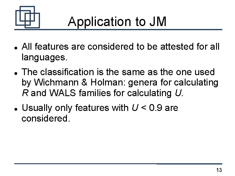 Application to JM All features are considered to be attested for all languages. The