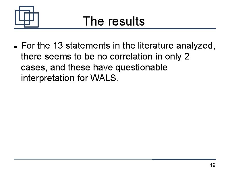The results For the 13 statements in the literature analyzed, there seems to be