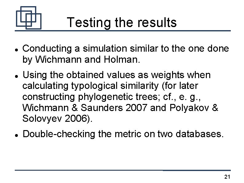 Testing the results Conducting a simulation similar to the one done by Wichmann and