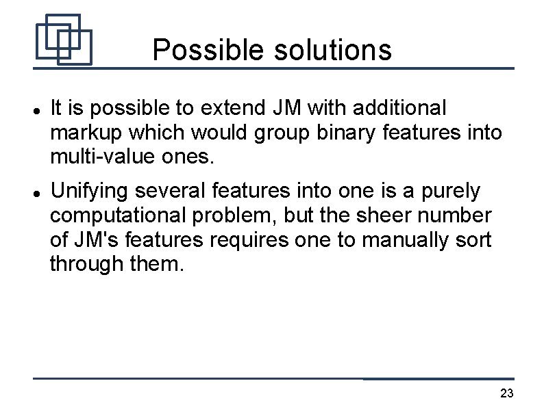 Possible solutions It is possible to extend JM with additional markup which would group
