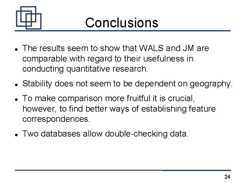 Conclusions The results seem to show that WALS and JM are comparable with regard