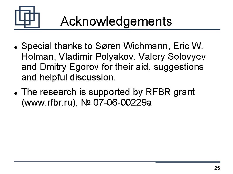 Acknowledgements Special thanks to Søren Wichmann, Eric W. Holman, Vladimir Polyakov, Valery Solovyev and