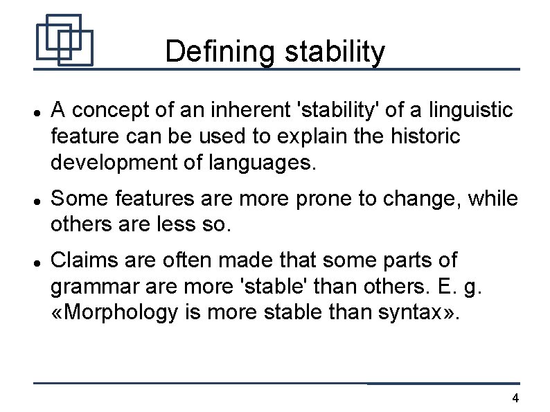 Defining stability A concept of an inherent 'stability' of a linguistic feature can be