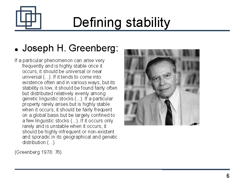 Defining stability Joseph H. Greenberg: If a particular phenomenon can arise very frequently and