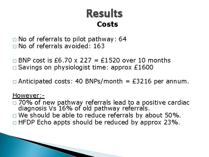 Results Costs No of referrals to pilot pathway: 64 � No of referrals avoided: Results Costs No of referrals to pilot pathway: 64 � No of referrals avoided: