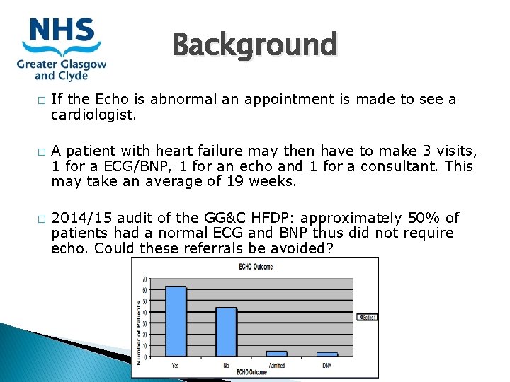 Background � � � If the Echo is abnormal an appointment is made to Background � � � If the Echo is abnormal an appointment is made to