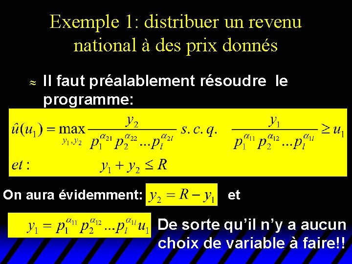 Exemple 1: distribuer un revenu national à des prix donnés u Il faut préalablement