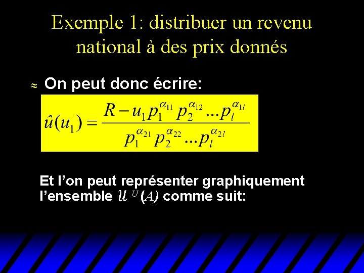 Exemple 1: distribuer un revenu national à des prix donnés u On peut donc