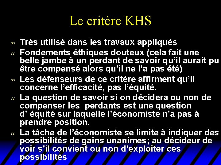 Le critère KHS u u u Très utilisé dans les travaux appliqués Fondements éthiques