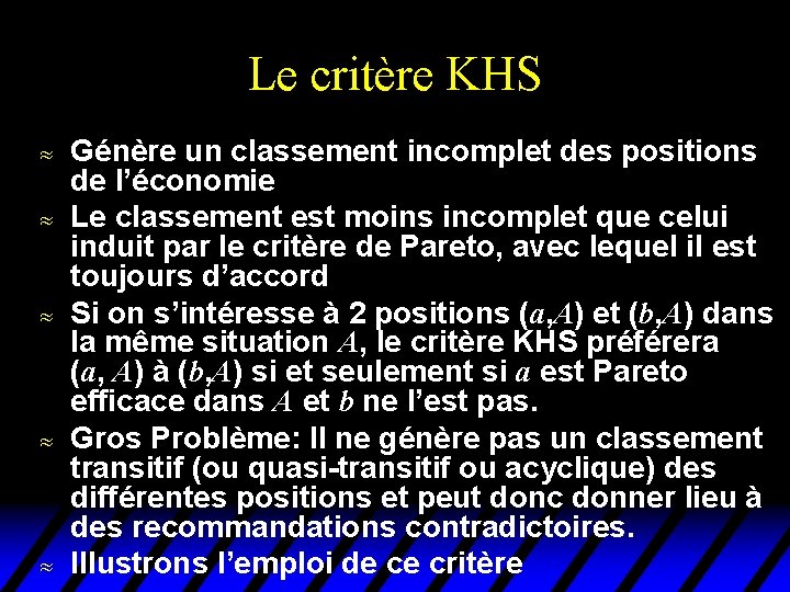 Le critère KHS u u u Génère un classement incomplet des positions de l’économie