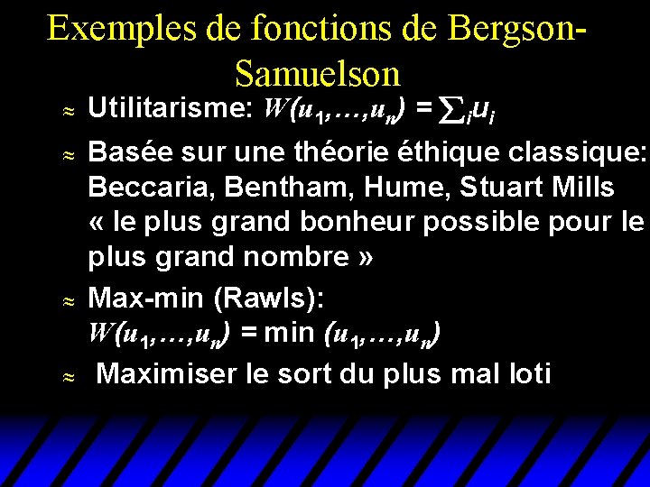 Exemples de fonctions de Bergson. Samuelson u Utilitarisme: W(u 1, …, un) = iui