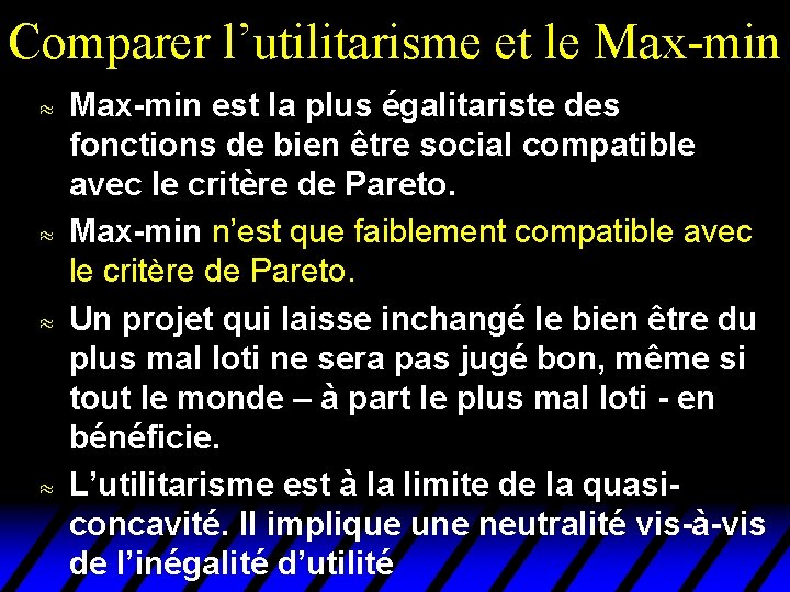 Comparer l’utilitarisme et le Max-min u u Max-min est la plus égalitariste des fonctions