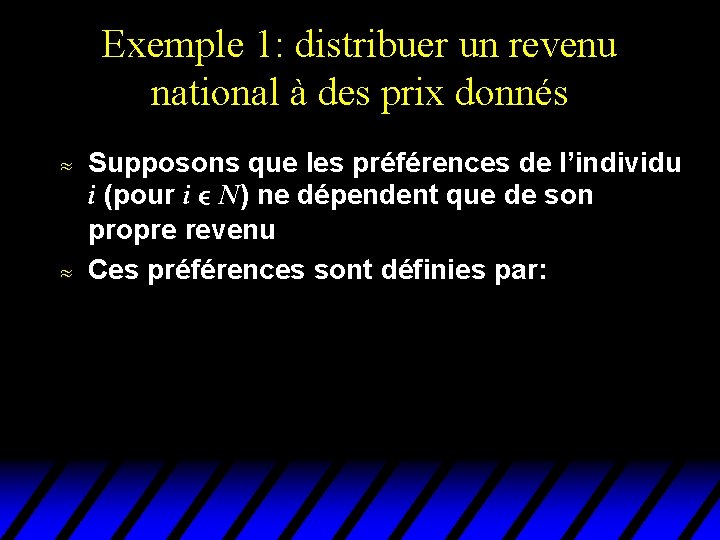 Exemple 1: distribuer un revenu national à des prix donnés u u Supposons que