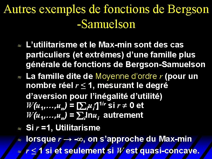 Autres exemples de fonctions de Bergson -Samuelson u u u L’utilitarisme et le Max-min