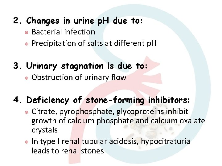 2. Changes in urine p. H due to: Bacterial infection Precipitation of salts at