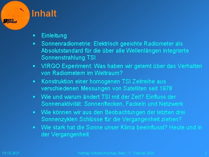 Inhalt § § § § 15. 10. 2021 Einleitung Sonnenradiometrie: Elektrisch geeichte Radiometer als