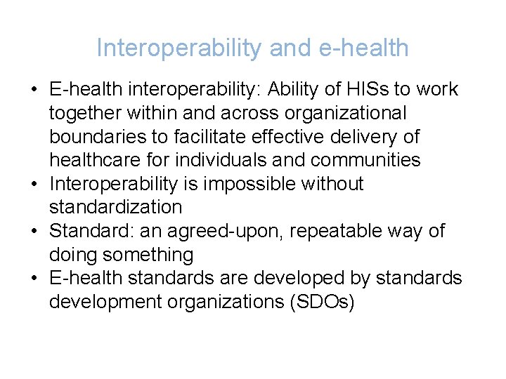 Interoperability and e-health • E-health interoperability: Ability of HISs to work together within and