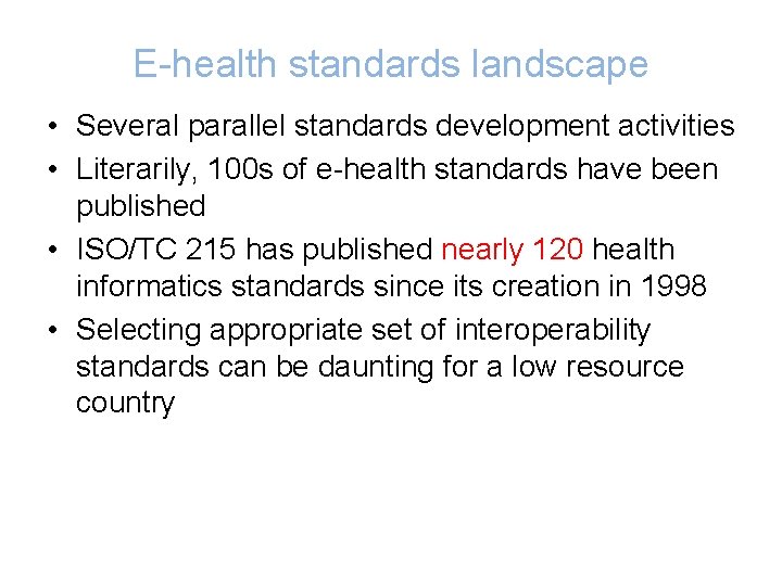 E-health standards landscape • Several parallel standards development activities • Literarily, 100 s of