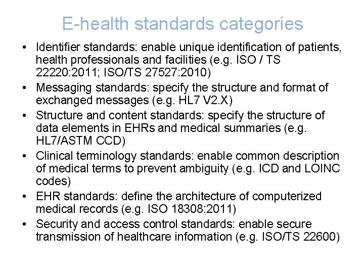 E-health standards categories • Identifier standards: enable unique identification of patients, health professionals and