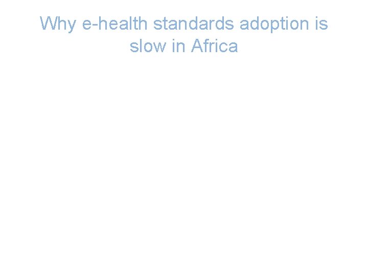 Why e-health standards adoption is slow in Africa 