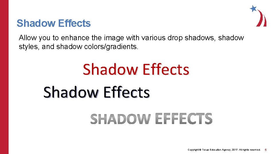 Shadow Effects Allow you to enhance the image with various drop shadows, shadow styles,