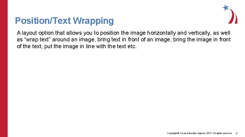 Position/Text Wrapping A layout option that allows you to position the image horizontally and