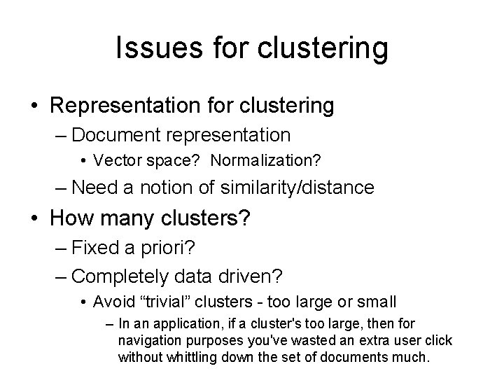 Issues for clustering • Representation for clustering – Document representation • Vector space? Normalization?