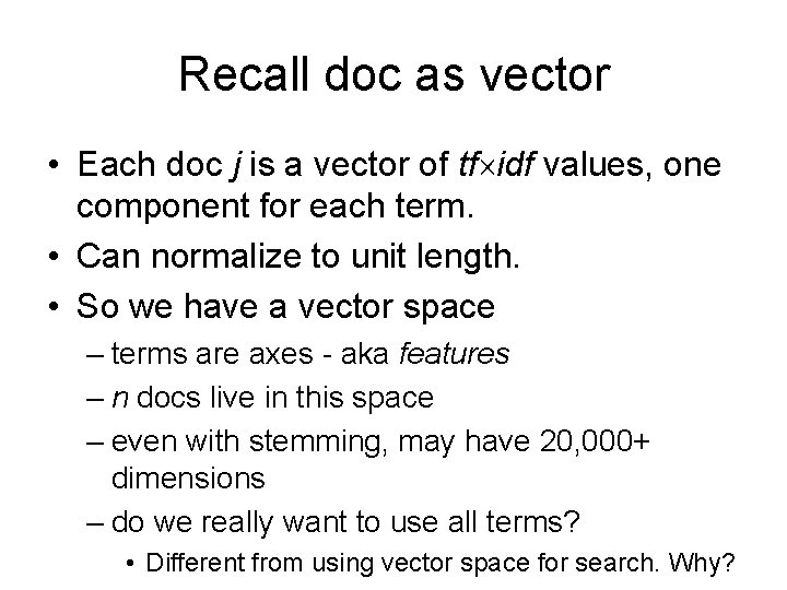 Recall doc as vector • Each doc j is a vector of tf idf