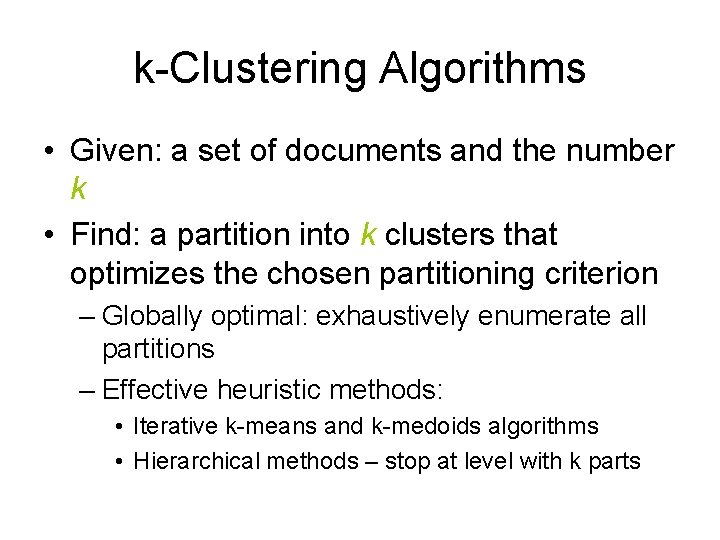 k-Clustering Algorithms • Given: a set of documents and the number k • Find: