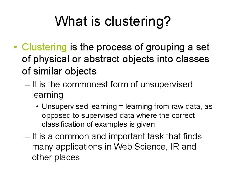 What is clustering? • Clustering is the process of grouping a set of physical
