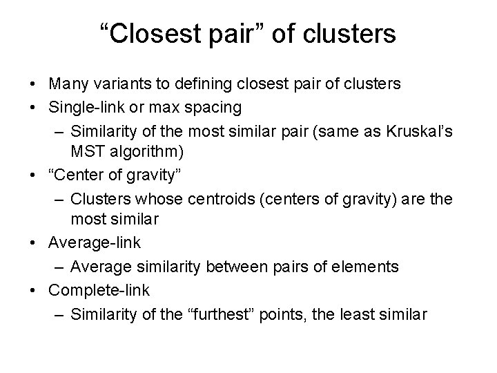“Closest pair” of clusters • Many variants to defining closest pair of clusters •