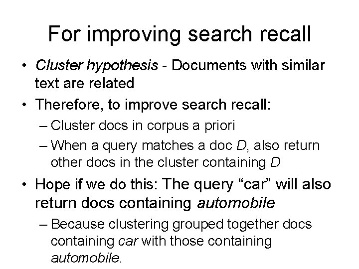 For improving search recall • Cluster hypothesis - Documents with similar text are related