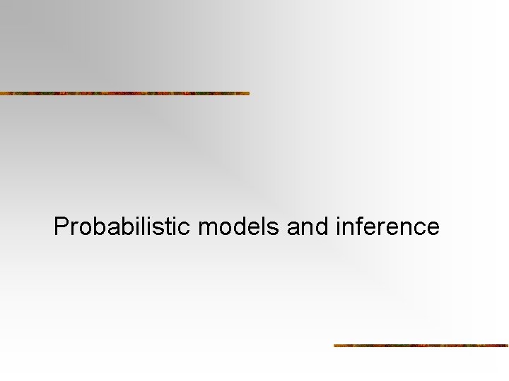 Probabilistic models and inference 