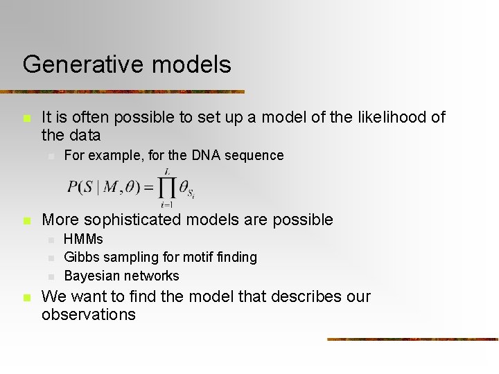 Generative models n It is often possible to set up a model of the