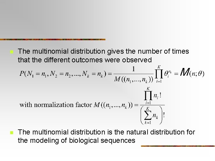 n The multinomial distribution gives the number of times that the different outcomes were