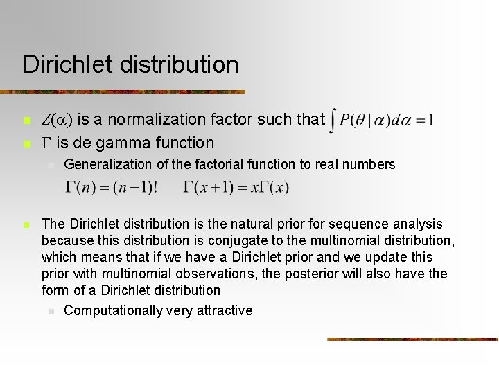 Dirichlet distribution n n Z(a) is a normalization factor such that G is de