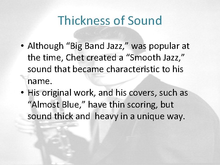 Thickness of Sound • Although “Big Band Jazz, ” was popular at the time,