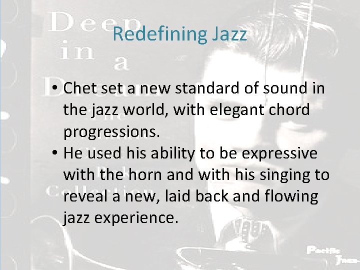 Redefining Jazz • Chet set a new standard of sound in the jazz world,