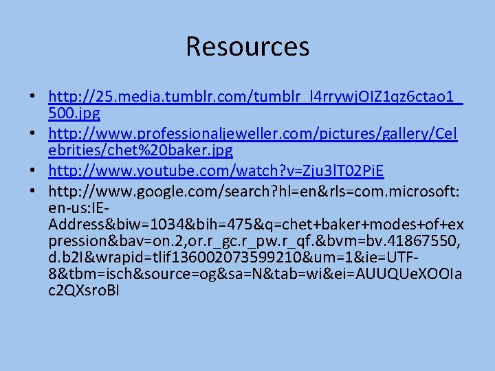 Resources • http: //25. media. tumblr. com/tumblr_l 4 rrywj. OIZ 1 qz 6 ctao