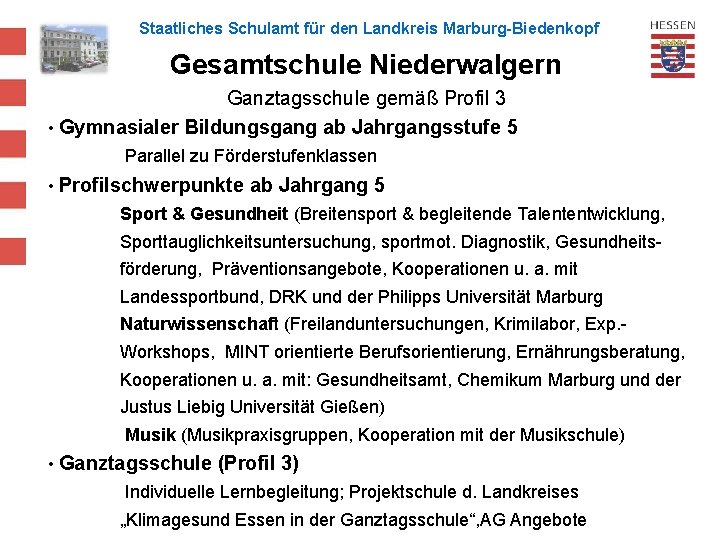 Staatliches Schulamt für den Landkreis Marburg-Biedenkopf Gesamtschule Niederwalgern Ganztagsschule gemäß Profil 3 • Gymnasialer