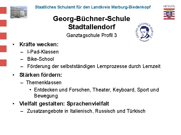 Staatliches Schulamt für den Landkreis Marburg-Biedenkopf Georg-Büchner-Schule Stadtallendorf Ganztagschule Profil 3 • Kräfte wecken: