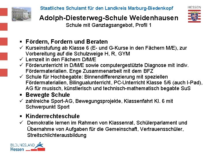 Staatliches Schulamt für den Landkreis Marburg-Biedenkopf Adolph-Diesterweg-Schule Weidenhausen Schule mit Ganztagsangebot, Profil 1 §