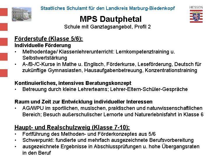 Staatliches Schulamt für den Landkreis Marburg-Biedenkopf MPS Dautphetal Schule mit Ganztagsangebot, Profil 2 Förderstufe