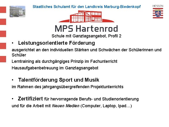 Staatliches Schulamt für den Landkreis Marburg-Biedenkopf Schule mit Ganztagsangebot, Profil 2 • Leistungsorientierte Förderung