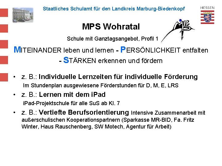 Staatliches Schulamt für den Landkreis Marburg-Biedenkopf MPS Wohratal Schule mit Ganztagsangebot, Profil 1 MITEINANDER