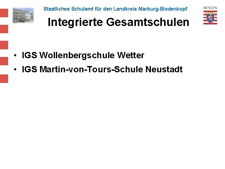 Staatliches Schulamt für den Landkreis Marburg-Biedenkopf Integrierte Gesamtschulen • IGS Wollenbergschule Wetter • IGS