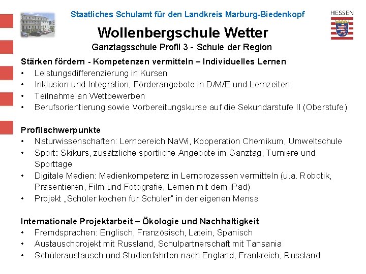 Staatliches Schulamt für den Landkreis Marburg-Biedenkopf Wollenbergschule Wetter Ganztagsschule Profil 3 - Schule der