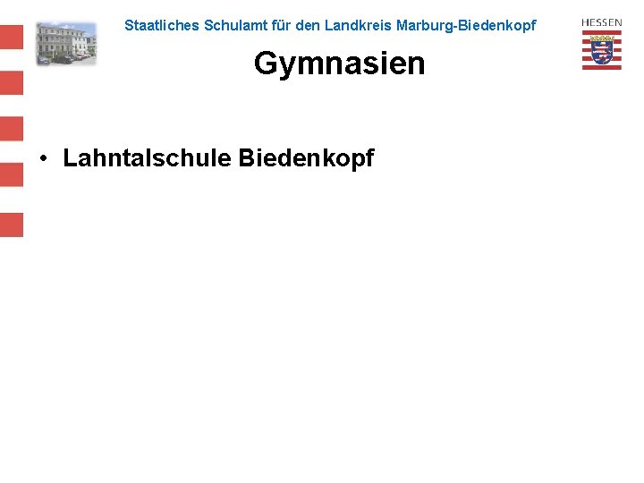 Staatliches Schulamt für den Landkreis Marburg-Biedenkopf Gymnasien • Lahntalschule Biedenkopf 
